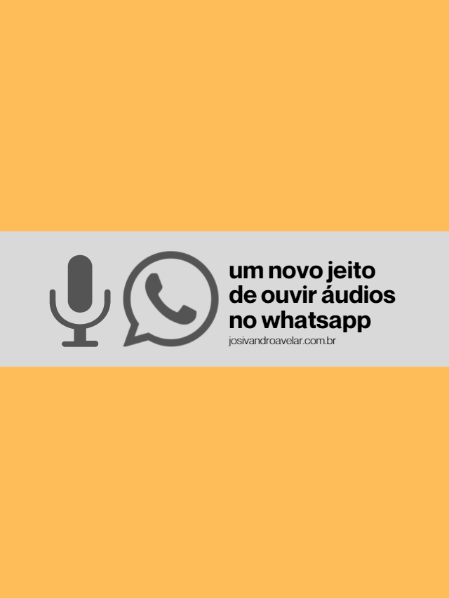 Vem aí um novo jeito de ouvir áudios no WhatsApp