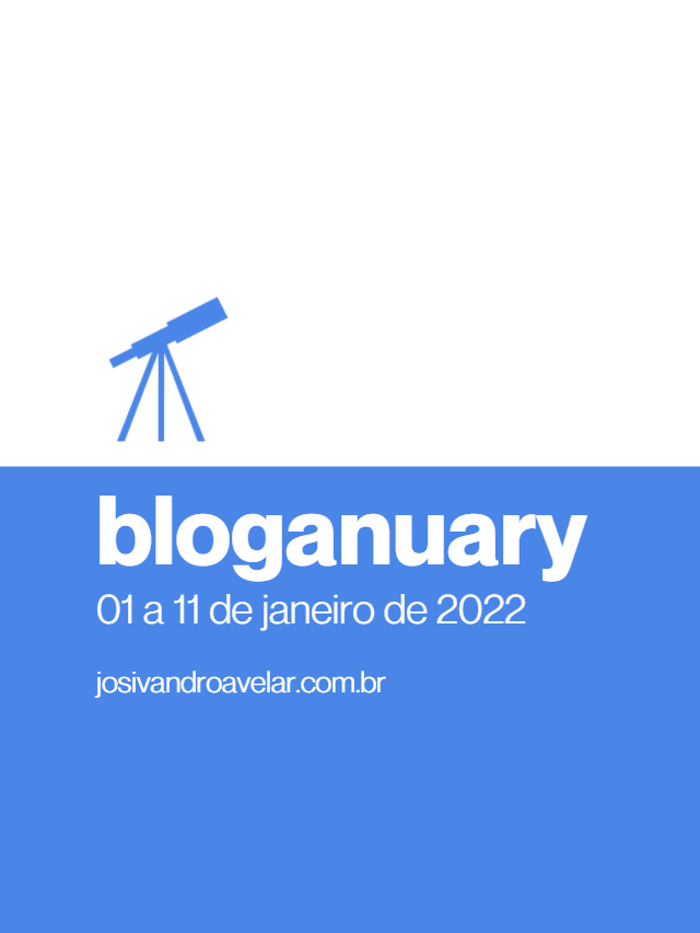 Bloganuary – 1 a 10 de janeiro de 2022