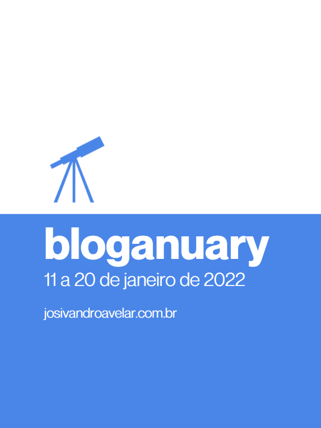Bloganuary – 11 a 20 de janeiro de 2022