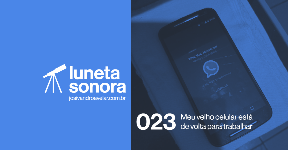 Luneta Sonora 023: Meu velho celular está de volta para trabalhar
