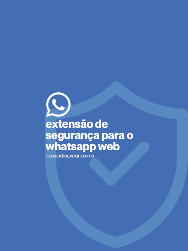 Extensão de segurança para WhatsApp Web