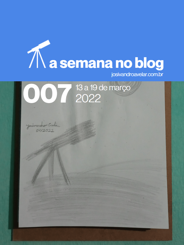 A semana no blog- 13 a 19 de março de 2022
