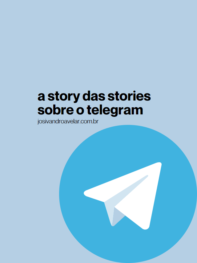 A story das stories sobre o Telegram