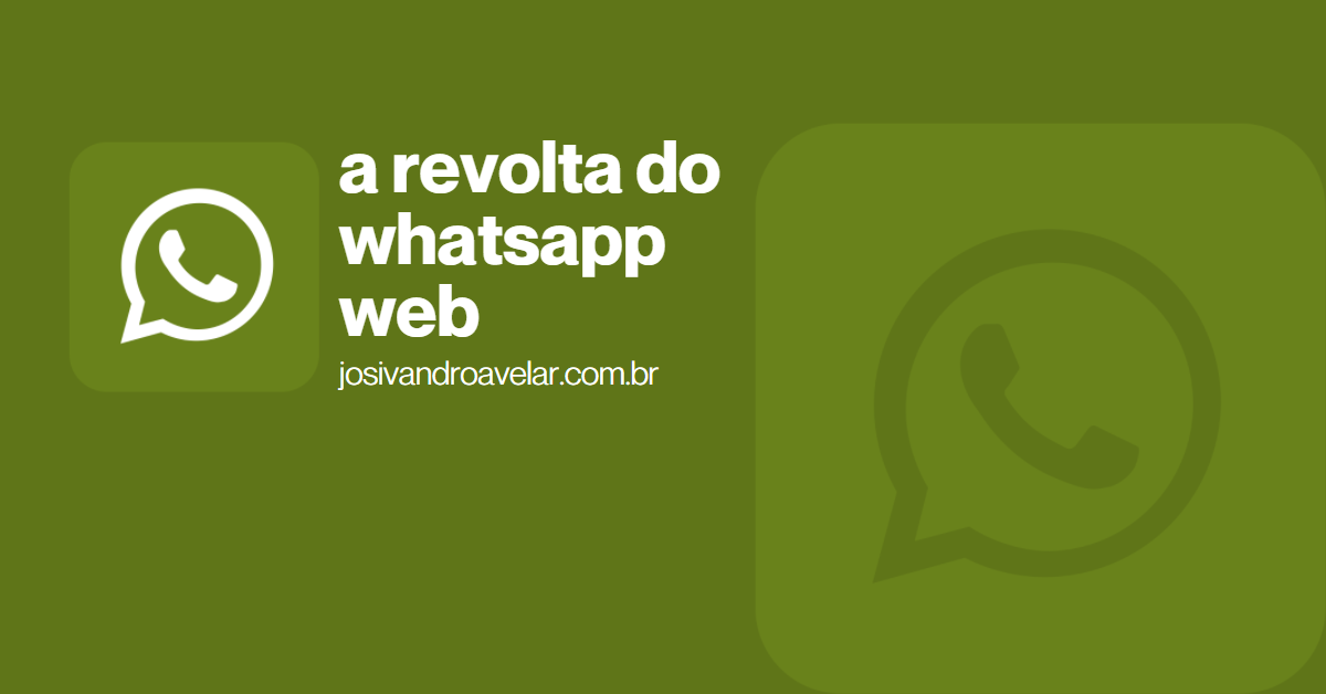 A revolta do WhatsApp Web
