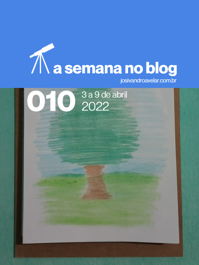 A semana no blog- 3 a 9 de abril