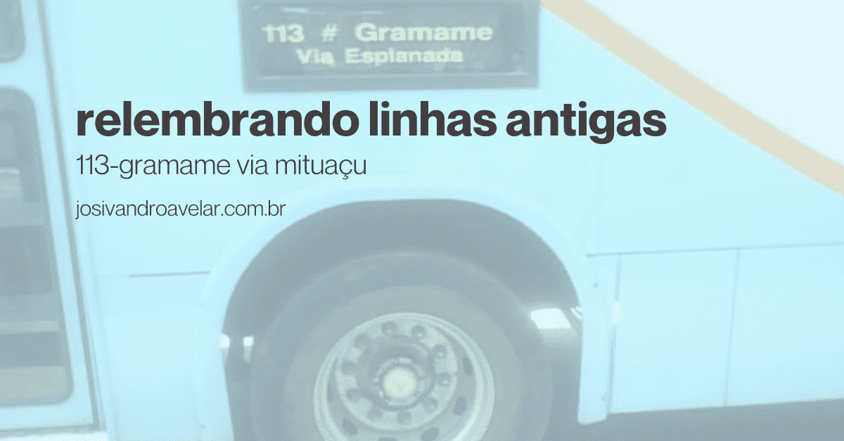 Relembrando linhas antigas: 113-Gramame via Mituaçu
