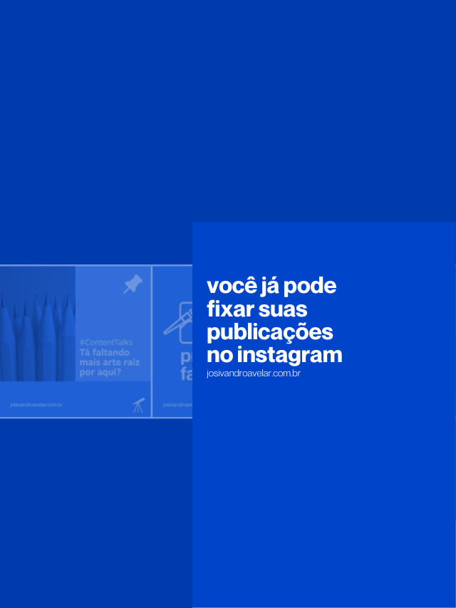 Você já pode fixar suas publicações no Instagram
