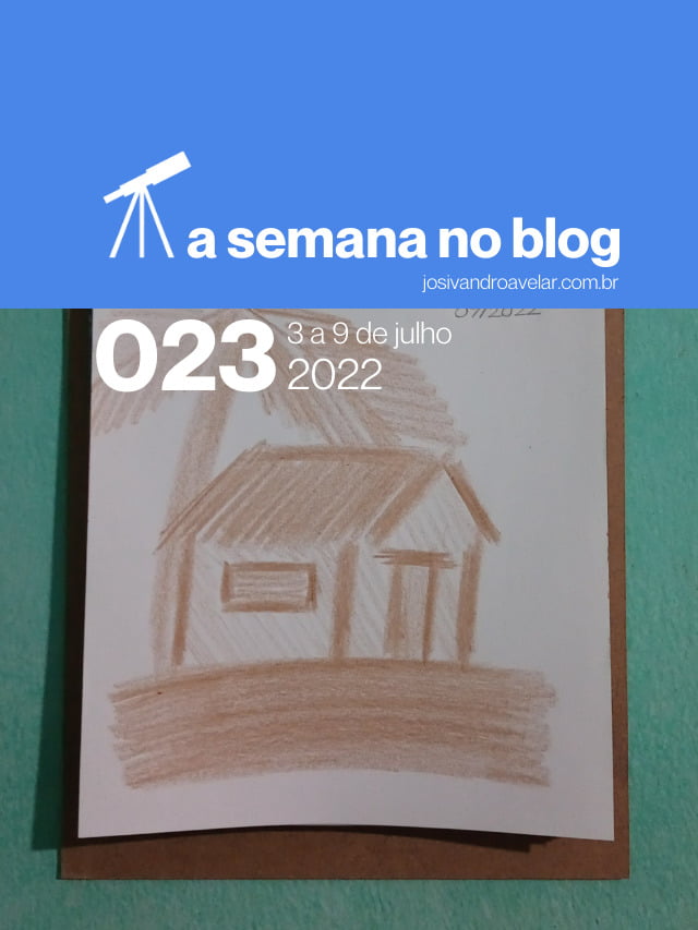 A semana no blog- 3 a 9 de julho