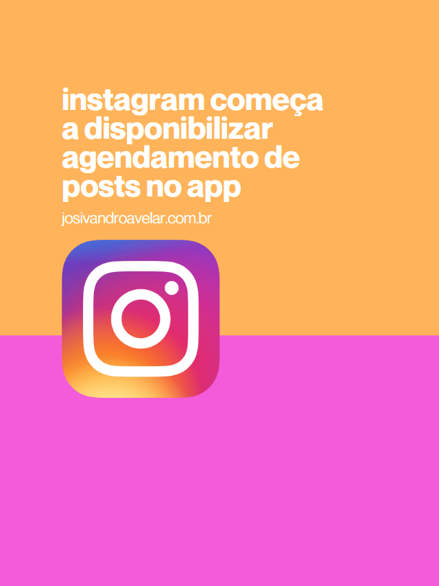 Instagram começa a disponibilizar agendamento de posts no app