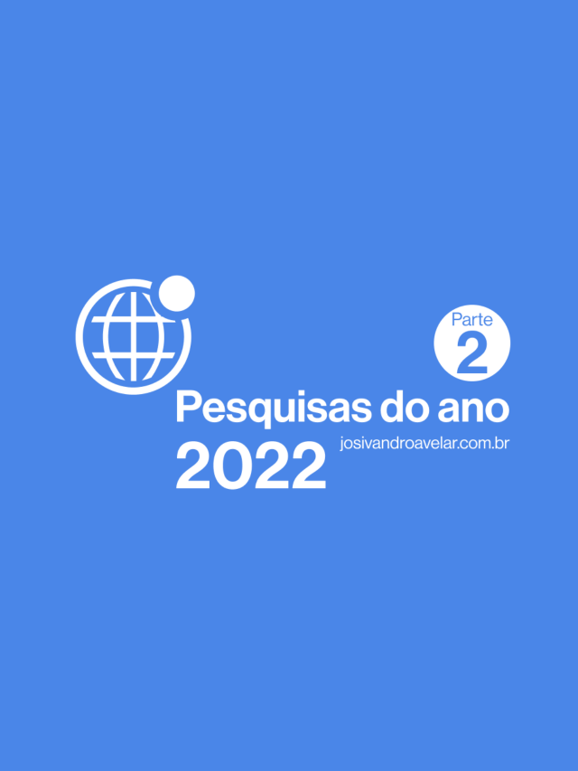 Pesquisas do ano 2022 do Google – Parte 2