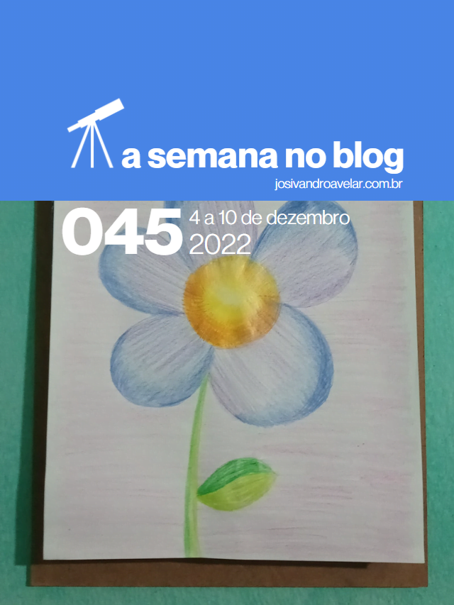 A semana no blog- 4 a 10 de dezembro