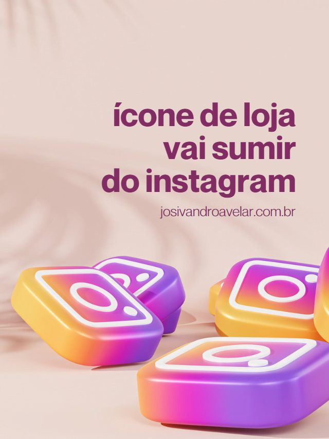 Ícone de loja vai sumir do Instagram