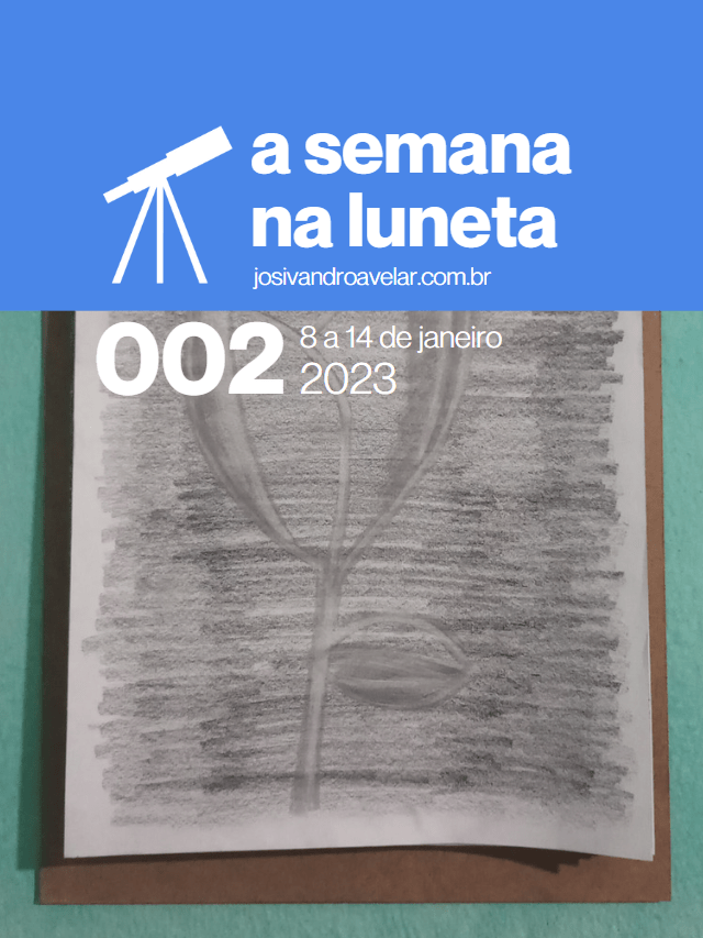 A semana na Luneta 002 – 8 a 14 de janeiro de 2023