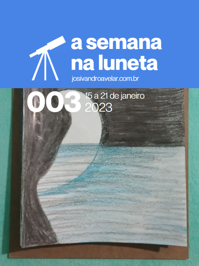 A semana na Luneta 003 – 15 a 21 de janeiro de 2023