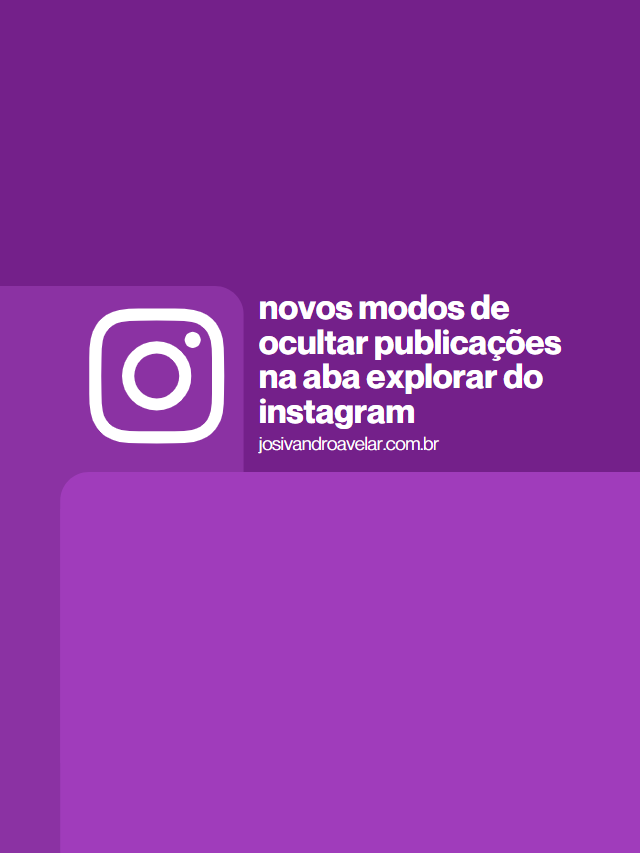 Novos modos de ocultar publicações na aba Explorar do Instagram