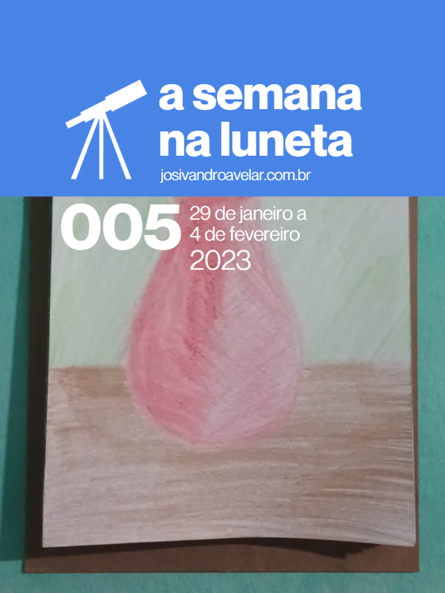 A semana na Luneta 005 – 29 de janeiro a 4 de fevereiro de 2023