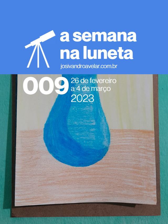 A semana na Luneta 009 – 26 de fevereiro a 4 de março de 2023