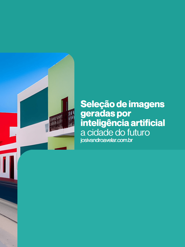 Seleção de imagens geradas por inteligência artificial – a cidade do futuro
