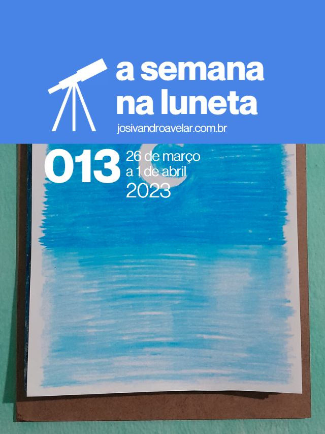 A semana na Luneta 013 – 26 de março a 1 de abril de 2023