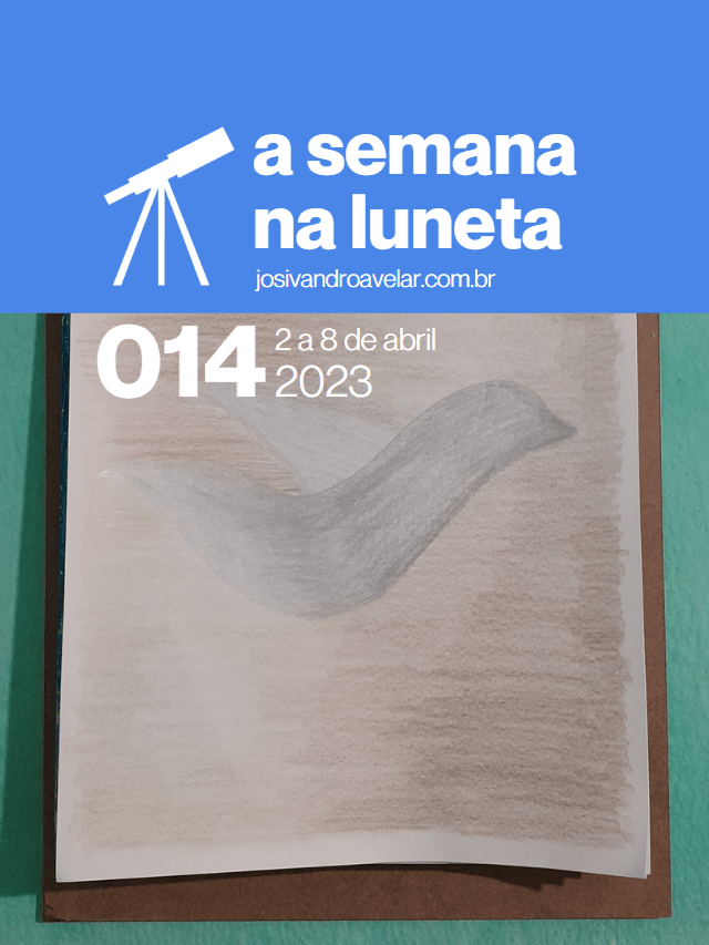 A semana na Luneta 014 – 2 a 8 de abril de 2023