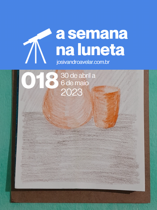 A semana na Luneta 018 – 30 de abril a 6 de maio de 2023