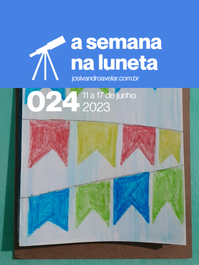 A semana na Luneta 024 – 11 a 17 de junho de 2023