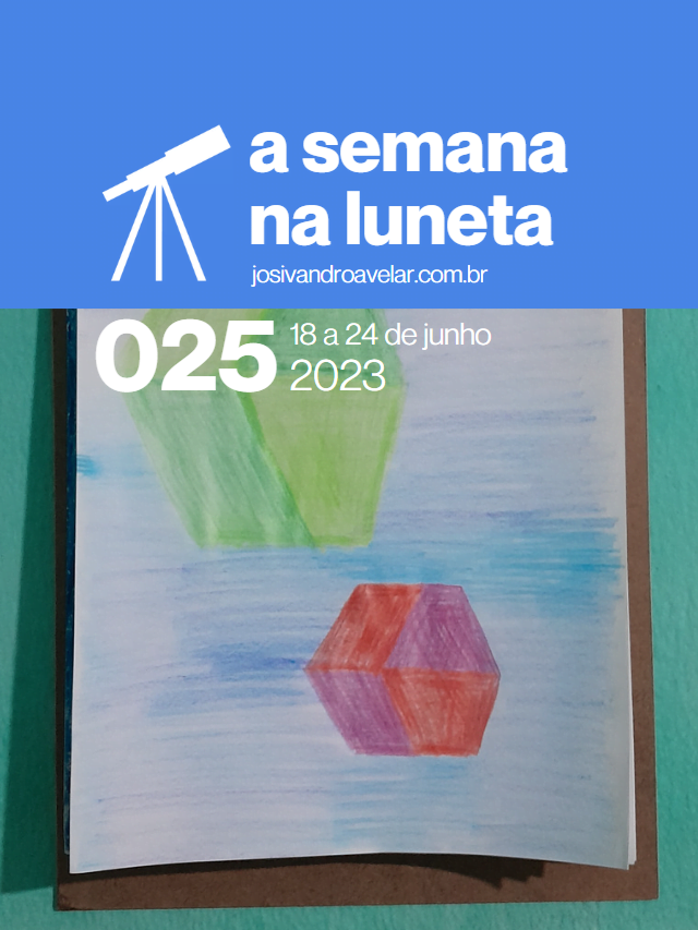 A semana na Luneta 025 – 17 a 24 de junho de 2023