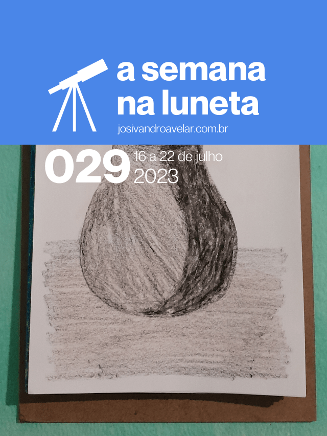 A semana na Luneta 029 – 16 a 22 de julho de 2023