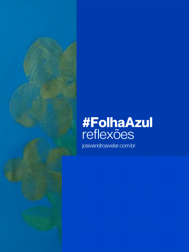 #FolhaAzul – reflexões