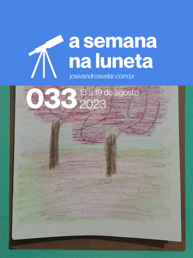 A semana na Luneta 033 – 13 a 19 de agosto de 2023