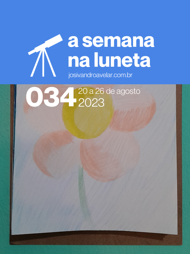 A semana na Luneta 034 – 20 a 26 de agosto de 2023