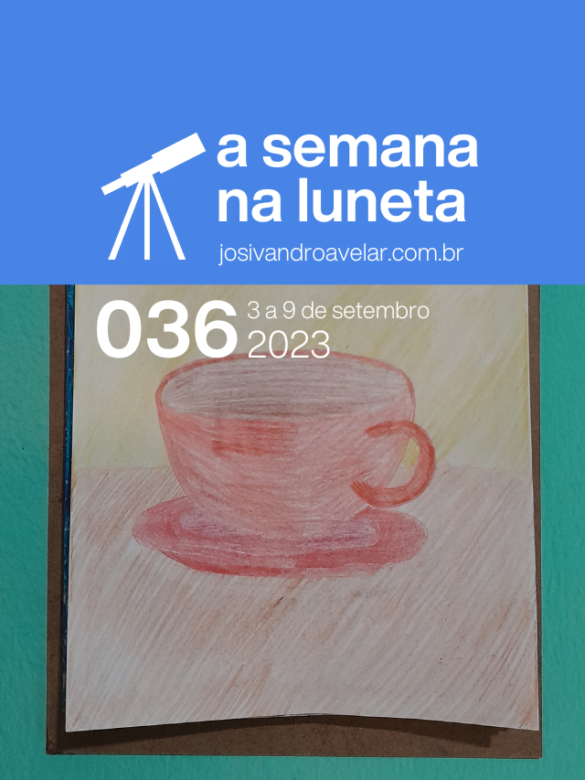 A semana na Luneta 036 – 3 a 9 de setembro de 2023