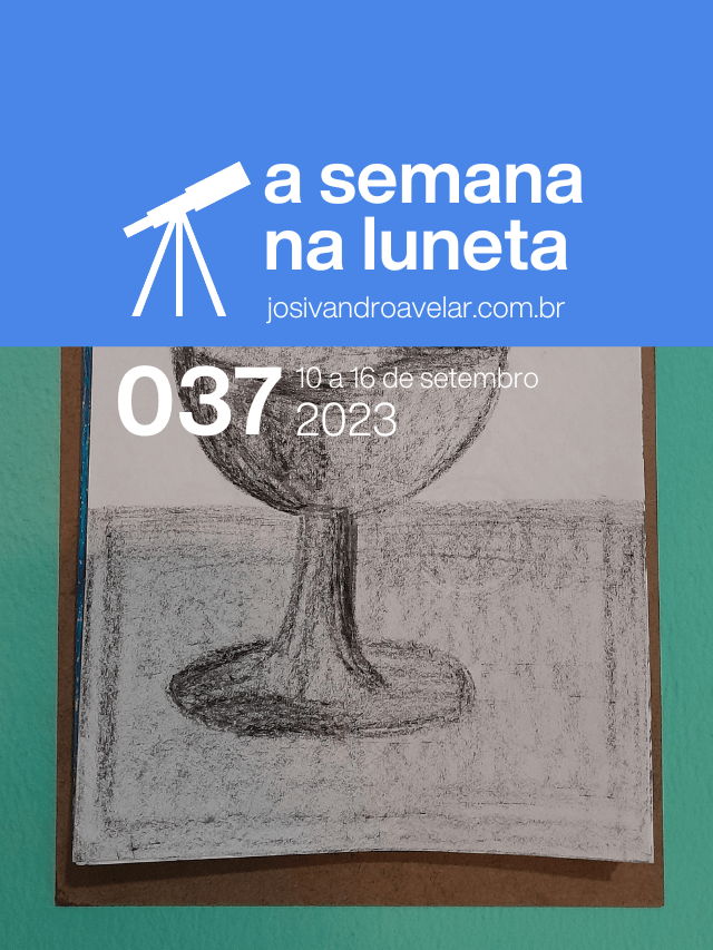 A semana na Luneta 037 – 10 a 16 de setembro de 2023