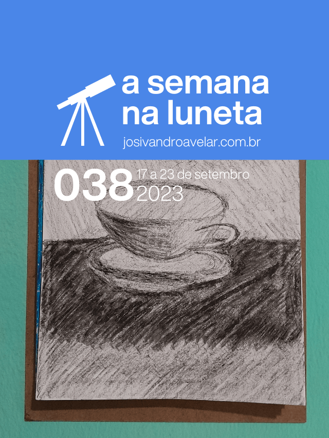 A semana na Luneta 038 – 17 a 23 de setembro de 2023