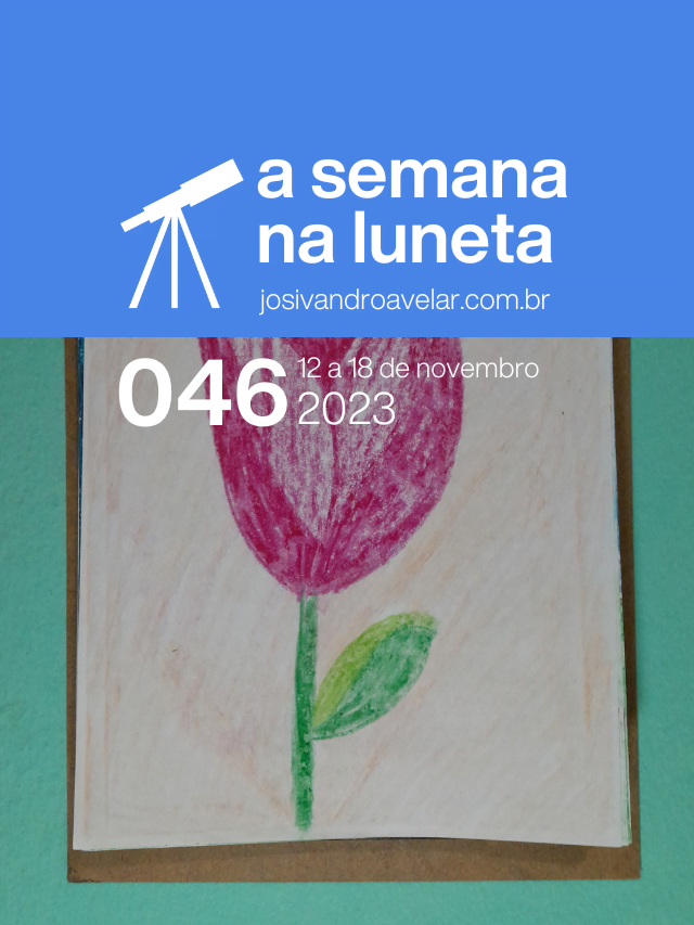 A semana na Luneta 046 – 12 a 18 de novembro de 2023