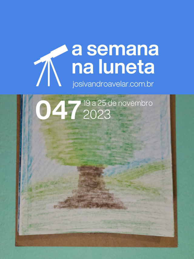 A semana na Luneta 047 – 19 a 25 de novembro de 2023