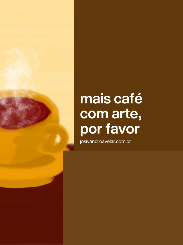 Mais café com arte, por favor