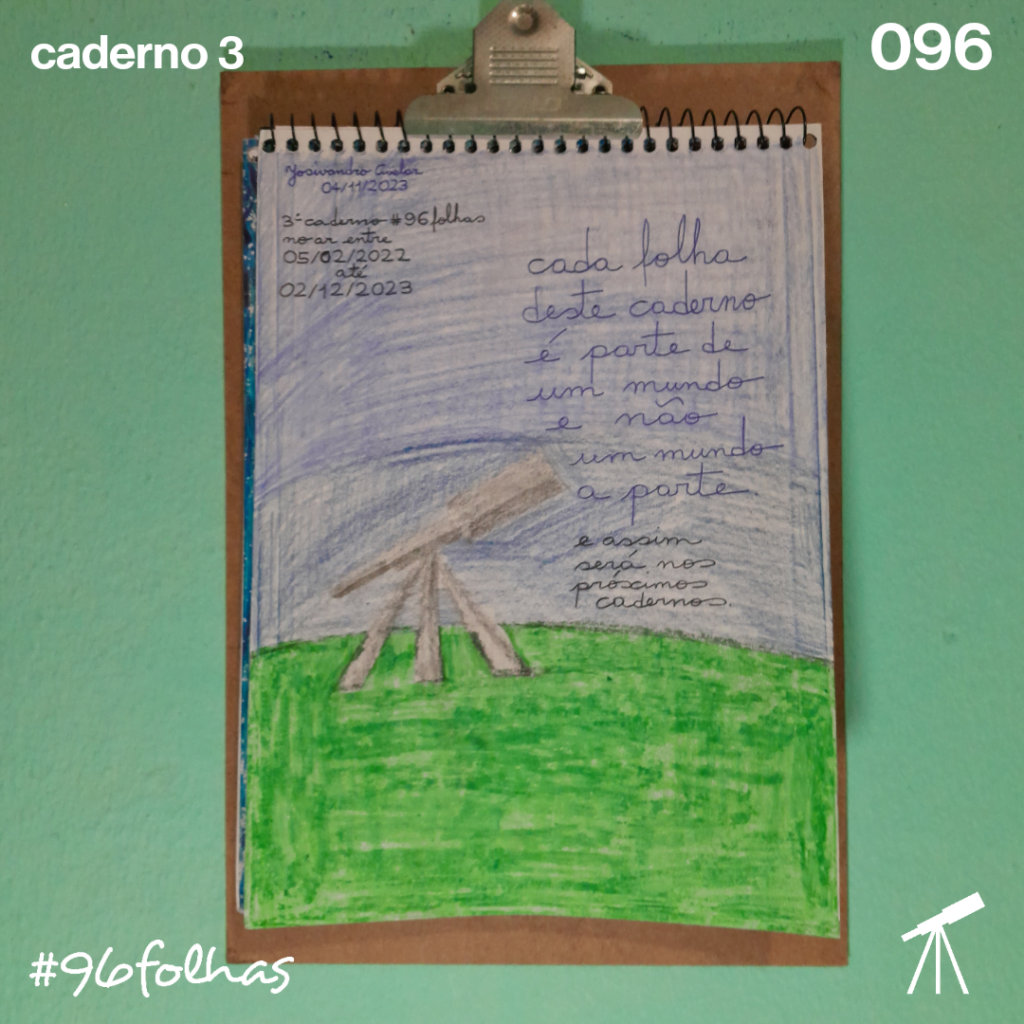 #96folhas- Parte de um mundo 1 Cada folha deste caderno é parte de um mundo e não um mundo a parte. E assim será nos próximos cadernos.