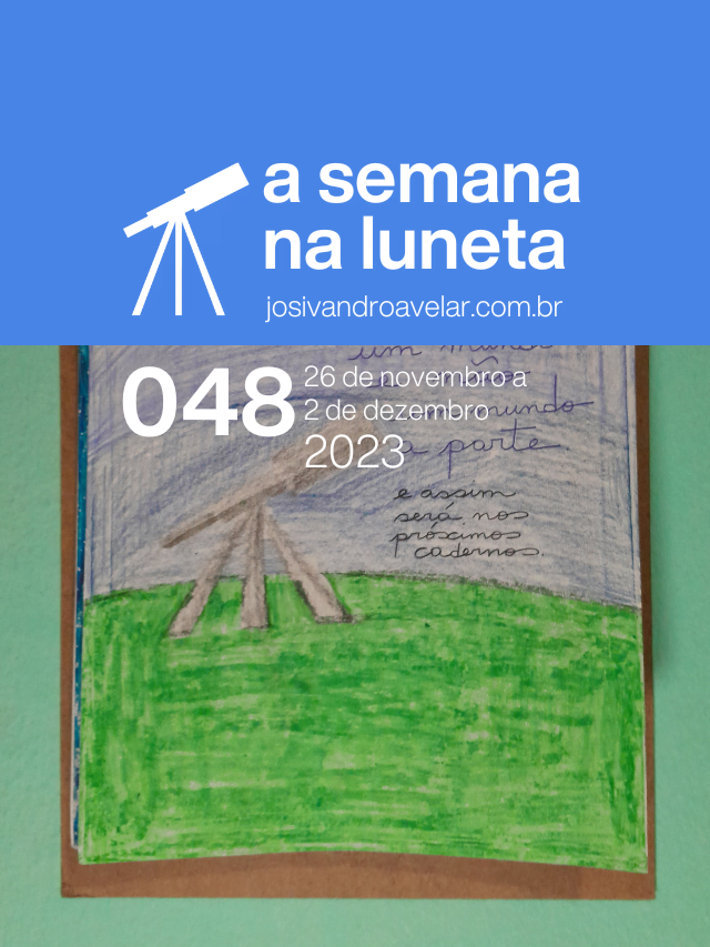 A semana na Luneta 048 – 26 de novembro a 2 de dezembro de 2023