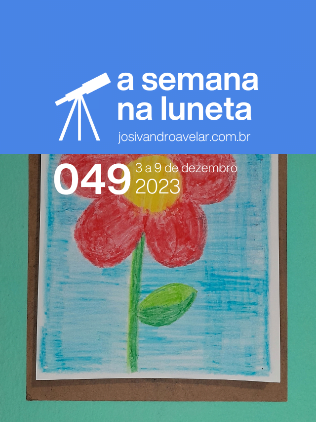 A semana na Luneta 049 – 3 a 9 de dezembro de 2023