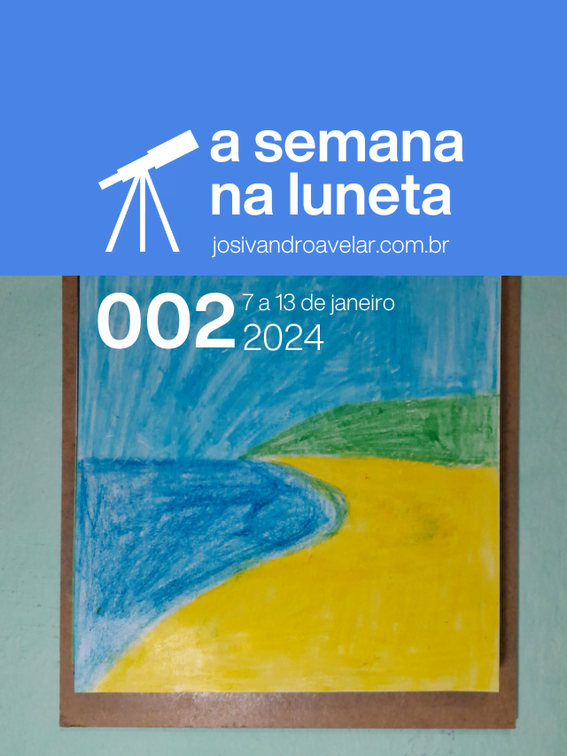 A semana na Luneta 002 – 7 a 13 de janeiro de 2024