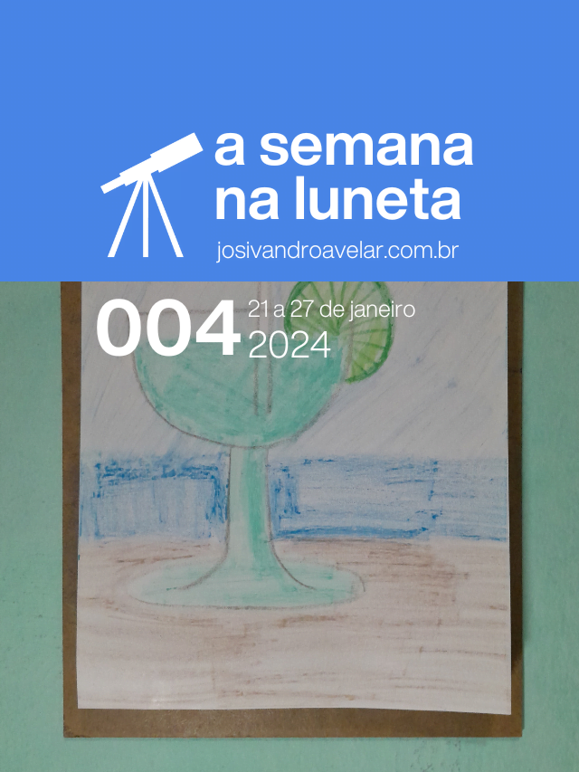 A semana na Luneta 004 – 21 a 27 de janeiro de 2024