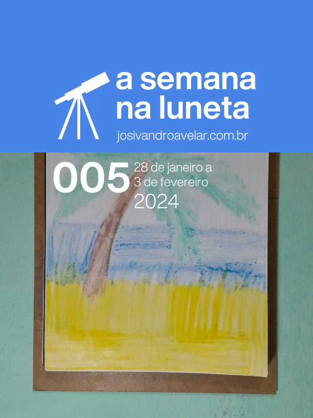 A semana na Luneta 005 – 28 de janeiro a 3 de fevereiro de 2024