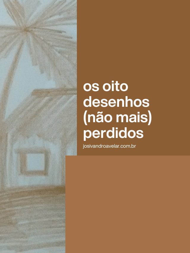 Os oito desenhos (não mais) perdidos