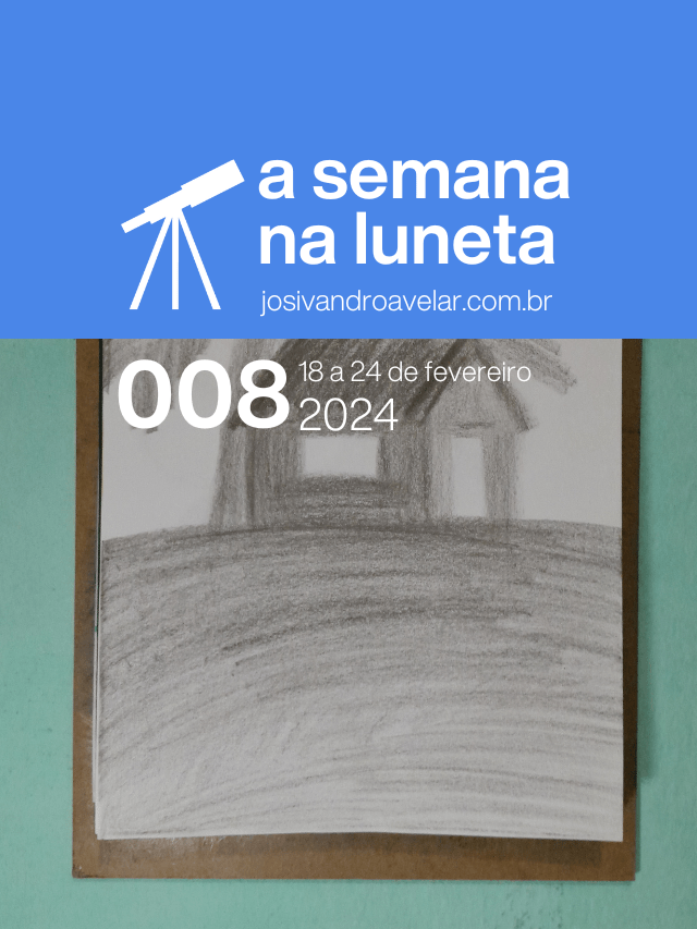 A semana na Luneta 008 – 18 a 24 de fevereiro de 2024