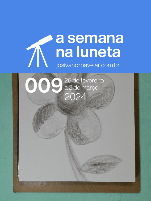 A semana na Luneta 009 – 25 de fevereiro a 2 de março de 2024