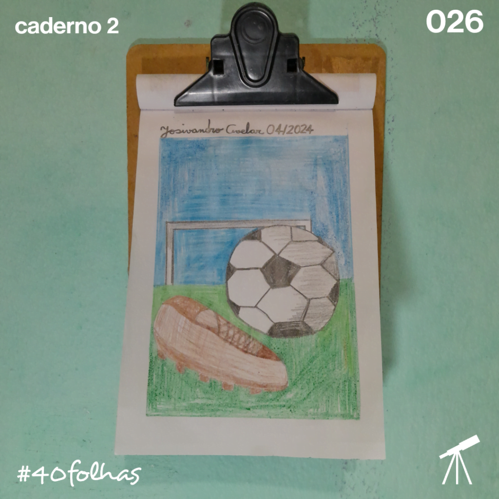 #40folhas caderno 2 - 026: É gol! 1 Desenho de uma bola de futebol e uma chuteira no gramado, tendo atrás uma trave e o céu azul. É gol!