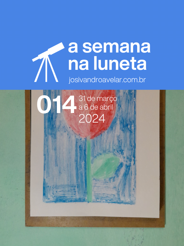 A semana na Luneta 014 – 31 de março a 6 de abril de 2024