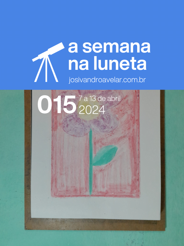 A semana na Luneta 015 – 7 a 13 de abril de 2024