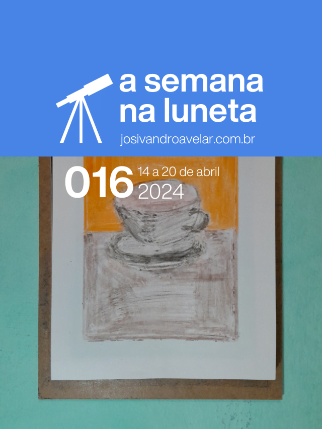 A semana na Luneta 016 – 14 a 20 de abril de 2024